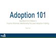 Adoption 101 - Heartland for Children Adoption 10… · Adoption 101 Heartland for Children’s Trauma Informed, Relationship Focused Adoption Training Class Four . Welcome To Adoption