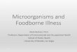 Microorganisms and Foodborne Illness · water results in natural presence of organisms on foods and food components • Responsible for vast majority of food “poisoning” incidents