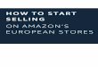 HOW TO START SELLING - m.media-amazon.com€¦ · six EU Amazon stores: ... expanding your business into Amazon’s European stores. Eligible product categories and restrictions Category,