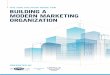 THE CMO SOLUTION GUIDE FOR BUILDING A MODERN …€¦ · The CMO Solution Guide for Building a Modern Marketing Organization 4 1 ACUMEN There are new skills the team must incorporate