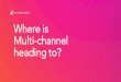 Where is Multi-channel heading to? Where is Multi-channel heading to … · You know what doctor thinks about „calls” and „spam” ;) ... but you still think it is working