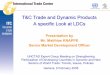T&C Trade and Dynamic Products A specific Look at LDCs€¦ · T&C Trade and Dynamic Products A specific Look at LDCs Presentation by Mr. Matthias KNAPPE Senior Market Development