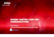 PATIENT CENTRIC CARE AND COMMUNICATIONS · PATIENT CENTRIC CARE AND COMMUNICATIONS COMMUNICATIONS BREAKDOWN: Research conducted during the 10 year period demonstrated that ineffective