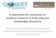 A taxonomy for outcomes in medical research to help ... · A taxonomy for outcomes in medical research to help improve ... –DOMS (Dementia) –ASCQ-Me (Sickle Cell Anaemia) –Outcomes