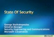 George Stathakopoulos General Manager Security Engineering ... · MSRC Blog Supplement Microsoft Security Bulletins Provide early information about ... Fixed July 2, 2004 MS05-039