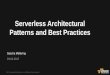 Serverless Architectural Patterns and Best Practices...Serverless Architectural Patterns and Best Practices Agenda Serverless characteristics and practices 3-tier web application Batch