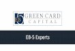 EB5Experts€¦ · Green’Cards’ US$500,000 or’’ US$1,000,000, depending’on’the’ locaon ’and’form’ of’investment’ ’ 1 2 3 Under’ the’ EB95’ Visa Program’