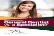 General Dentist vs. a Specialist? - Braces · If your dentist is recommending braces and wants to take care of it in their office, make sure they have an orthodontist on staff, or