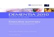 DEMENTIA 2010 - Emap.com · As dementia 2010 shows dementia directly afflicts 820,000 people in the UK. yet it touches the lives of so many more people. The economists may say dementia
