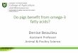 Do pigs benefit from omega -3 fatty acids? Beaulieu.pdf · • Evidence that long chain PUFA affects activity of hormone-sensitive lipase, energy mobilization (Tilton et al. 1999)