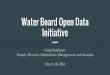 Water Board Open Data Initiative · 2016-03-28 · Water Board Open Data Initiative Greg Gearheart Deputy Director, Information Management and Analysis March 18, 2016. #CAWaterDataDive