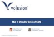 The 7 Deadly Sins of SEO - Volusion · SEO analysis! Submit your site at Services@Volusion.com • Get 10% oﬀ 3 months of SEO services. Call 800.646.3517 x105 • Check out our