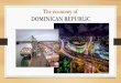 The economy of DOMINICAN REPUBLIC - EXPO-FERRETERAspearheads of Dominican Republic’s economic progress. There is a very tight-knit economic relation between this sector and the rest