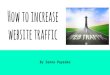 How to increase website traffic - s3.amazonaws.com€¦ · How to increase website traffic By Jenna Payesko. 1. Create a social media strategy social media is key various social media