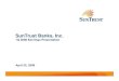 SunTrust Banks, Inc.s2.q4cdn.com/438932305/files/doc_news/presentation/1Q08...SunTrust Banks, Inc. 1Q 2008 Earnings Presentation April 22, 2008 1 The following should be read in conjunction