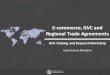 E-commerce, GVC and Regional Trade Agreementsrigvc.uibe.edu.cn/docs/2018-08/20180802092927528222.pdfE-commerce, GVC and Regional Trade Agreements GVC Training and Research Workshop
