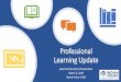 Professional Learning Update · Google • Teaching and Reaching ELL Learners • Equity, Culture & Diversity: Dialogue ... you can make changes to improve your own classroom, and