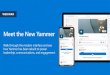Meet the New Yammer... · with your product and your customers daily. Yammer provides a platform to communicate with the broader organization, to easily share game-changing insights