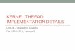 KERNEL THREAD IMPLEMENTATION DETAILScourses.cms.caltech.edu/cs124/lectures/CS124Lec09.pdf · 2016-01-27 · Kernel-Thread Stacks: Examples • Linux has only 8KB for kernel-thread