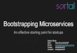 Bootstraping Microservices:An Effective Starting Point for ... · Make testing and deployment easy and reliable