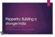 Pepperfry: Building a stronger IndiaPepperfry: Building a stronger India AMBAREESH MURTY, ASHISH SHAH COFOUNDERS MUMBAI, INDIA 2018 SHANNON SNADEN, KATHLEEN BOSKILL, ALE BERMUDEZ,