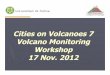 Volcano monitoring intro.pptvhub.org/resources/2029/download/Varley_Introduction_COV7_Work… · Schedule Time Topic Speaker 8:30 Introduction to the workshop Jeff Johnson, Nick Varley
