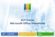 ALP Group Microsoft Office SharePoint · Phone: +7 ( 495 ) 660 2863 Fax: +7 ( 495 ) 253 1211 Address: 3, Stolyarniy side st., Moscow 123022, Russia E-mail: info@alp.ru ALP Group Microsoft