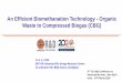 An Efficient Biomethanation Technology - Organic …...An Efficient Biomethanation Technology - Organic Waste to Compressed Biogas (CBG) Dr S. K. PURI DBT-IOC Advanced Bio-Energy Research