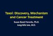 Taxol: Discovery, Mechanism and Cancer Treatment … · Taxol binds differentially to distinct β-tubulin isotypes. Tubulin isotypes have a role in the response of tumors to Taxol