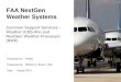 FAA NextGen Weather Systems - RAL · faa nextgen weather systems august 2015 current wx in air traffic operations integrated terminal weather system (itws) standard terminal automation