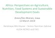 Africa: Perspectives on Agriculture, Nutrition, Food ......Globally agriculture systems produce enough food to feed all citizens of the world adequately Yet hunger and malnutrition