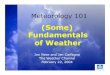 (Some) Fundamentals of WeatherMeteorology 101 •Typically, temperature decreases with altitude, so the lighter stuff (warmer air) is below the heavier stuff (colder air). In the Atmosphere…