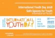 Informational Packet International Youth Day 2018 Safe ... · UN DESA/DISD Programme on Youth & UN-Habitat International Youth Day 2018 Safe Spaces for Youth Last updated: 5 July