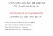 IOWA ASSOCIATION OF JUSTICE Criminal Law Seminar · 2016-08-02 · IOWA ASSOCIATION OF JUSTICE Criminal Law Seminar RETROGRADE EXTRAPOLATION CRIMINAL DEFENSE PERSPECTIVE ... •3000