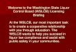 Welcome to the Washington State Liquor Control Board (WSLCB) … · Welcome to the Washington State Liquor Control Board (WSLCB) Licensing Briefing At the WSLCB, our most important
