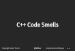 C++ Code Smells...Code Smell: Is it possible t o swap these around and look f or “smells” instead? In computer programming, a code smell is any char acteristic in the source code