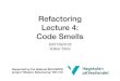 Refactoring Lecture 4: Code Smells - Refactoring Lecture 4: Code Smells DAT159/H18 Volker Stolz 1 Supported