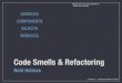 Code Smells & Refactoring - cs. rtholmes/teaching/2010...آ  Code smells â€£ Symptoms that hint at deeper