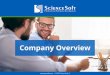 Company Overview - ScienceSoft · 2020-05-12 · SharePoint, Salesforce, Magento, ... Performance assessment Reporting & analytics + ADVANCED SOLUTIONS Lead management Long-cycle
