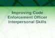 Improving Code Enforcement Officer Interpersonal Skills · Interpersonal Skills. Learning Agreement Focus on gaining skills. ... organization is committed to maximizing the contribution