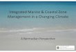 Integrated Marine & Coastal Zone Management Integrated Marine & Coastal Zone Management in a Changing