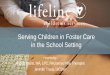 Serving Children in Foster Care in the School Setting€¦ · Serving Children in Foster Care in the School Setting Presented by: Angela Mains, MA, ... J.A., Mannarino, A.P., & Deblinger,