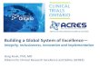 Building a Global System of Excellence - Clinical Trials Ontario · Building a Global System of Excellence ... CROs, regulatory authorities, ethics committees, and research subjects