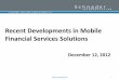 Recent Developments in Mobile Financial Services Solutions€¦ · Recent Developments in Mobile Financial Services Solutions December 12, 2012 1. Introduction Mobile Financial Services