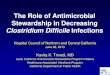 The Role of Antimicrobial Stewardship in Decreasing...The Role of Antimicrobial Stewardship in Decreasing Clostridium Difficile Infections Hospital Council of Northern and Central