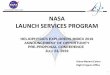 NASA LAUNCH SERVICES PROGRAM...–Launch campaign/countdown management –formal readiness reviews • There is no charge to the PI-Managed Cost for the use of low-level radioactive