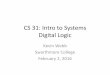 CS 31: Intro to Systems Digital Logickwebb/cs31/s16/05-DigitalLogic.pdf · CS 31: Intro to Systems Digital Logic Kevin Webb Swarthmore College February 2, 2016