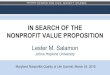 IN SEARCH OF THE NONPROFIT VALUE …ccss.jhu.edu/wp-content/uploads/downloads/2015/04/...IN SEARCH OF THE NONPROFIT VALUE PROPOSITION Lester M. Salamon Johns Hopkins University Maryland