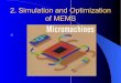 2. Simulation and Optimization of MEMS · zThird, because MEMS devices are usually transduces involving multiple energy domains, the macromodel should correctly account both for energy