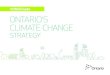 #ONclimate ONTARIO’S CLIMATE CHANGE€¦ · Climate change is a matter of concern to Ontarians — individuals, environmentalists, scientists, organizations, industry, governments